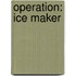 Operation: Ice Maker