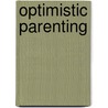 Optimistic Parenting by Vincent Mark Durand