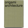 Origami Architecture door Yee