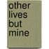 Other Lives But Mine