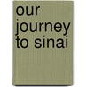 Our Journey To Sinai door Agnes Bensly