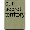 Our Secret Territory door Laura Simms