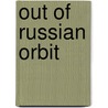 Out Of Russian Orbit door Andrew Felkay