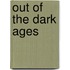 Out Of The Dark Ages