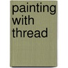 Painting With Thread by Kit Paper Nicol