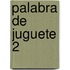 Palabra de Juguete 2