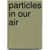 Particles In Our Air by John Spengler