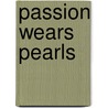 Passion Wears Pearls door Renee Bernard