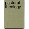 Pastoral Theology... by William Stang
