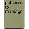 Pathways To Marriage by Vicki Loyer-Carlson