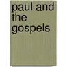 Paul And The Gospels by MichaelF Bird