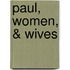 Paul, Women, & Wives