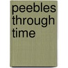 Peebles Through Time door Liz Hanson