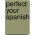 Perfect Your Spanish