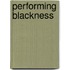 Performing Blackness