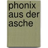 Phonix Aus Der Asche door Simone Pfeiffer
