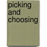 Picking And Choosing by Carolyn Kizer