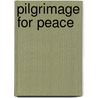 Pilgrimage For Peace by Javier Perez De Cuellar