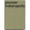 Pioneer Indianapolis by Ida Stearns Stickney
