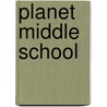 Planet Middle School by Nikki Grimes