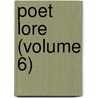 Poet Lore (Volume 6) by Writer'S. Center