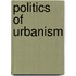 Politics Of Urbanism