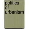 Politics Of Urbanism by Warren Magnusson