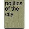 Politics of the City by Not Available