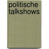 Politische Talkshows door Silvia Stillert