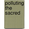 Polluting the Sacred door Daniel Thiery