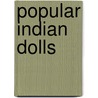 Popular Indian Dolls by Nancy N. Schiffer