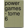 Power Games - Tome 6 by Plusieurs