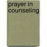 Prayer In Counseling by Jeff C. Vanzant