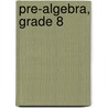 Pre-algebra, Grade 8 by Stephen Bennett