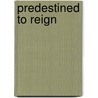 Predestined to Reign door Crystal Mcdaniel