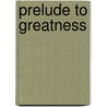 Prelude To Greatness door Don E. Fehrenbacher