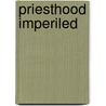 Priesthood Imperiled door Bernhard Haring