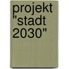 Projekt "Stadt 2030" door Constanze Roscher