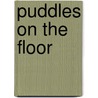 Puddles On The Floor by Lorena Estep