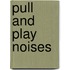 Pull And Play Noises