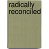 Radically Reconciled by Paul Greenwood