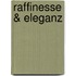 Raffinesse & Eleganz