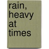Rain, Heavy at Times door Dan Matthews