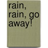 Rain, Rain, Go Away! door Sharon Wagner-Zarrella