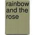 Rainbow and the Rose