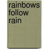 Rainbows Follow Rain door Dan Clark