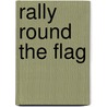 Rally Round the Flag door Jane Orcutt