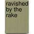 Ravished By The Rake