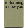 Re-Forming A New You door Wayman Ming