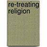 Re-Treating Religion door Laurens ten Kate